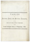 Tables of natural sines and natural tangents, for the use of field parties of the Second Geological Survey of Pennsylvania, 1875.